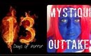 13 Days of Horror - Mystique X Men - The Outtakes