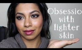 Obsession With Lighter/Fairer Skin