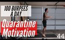 DAY 8 OF QUARANTINE - 100 BURPEES A DAY