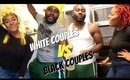 WHITE COUPLES VS BLACK COUPLES