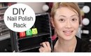 DIY Nail Polish Rack |Fast and Easy