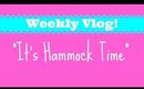 Weekly Vlog "It's Hammock Time!"