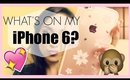 ♡ WHAT'S ON MY iPHONE 6 ? ♡