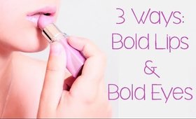 3 Ways: Bold Lips with Bold Eyes