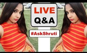 LIVE Q&A - #AskShruti