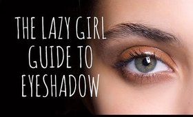 THE LAZY GIRL'S EYESHADOW TUTORIAL