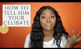 HOW TO TELL HIM YOUR CELIBATE | SHANICE SWANK