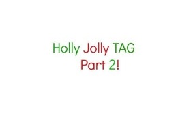 Holly Jolly TAG Part 2! Christmas Countdown #5!