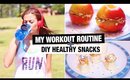 My Workout Routine 2015 + DIY Healthy Snacks!