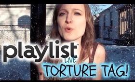 Playlist Live TORTURE TAG!!