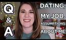 Q&A Pt. 2 | ASSUMPTIONS ABOUT ME, DATING, & MY JOB