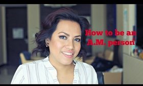 How to be an A.M. person