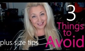 Plus Size Fashion Tips: Top 3 Things to AVOID!