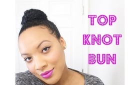 Top Knot Bun - Natural Hair|Transitioning Hair