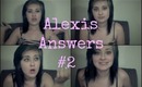Alexis Answers #2 • Alexis Ryan