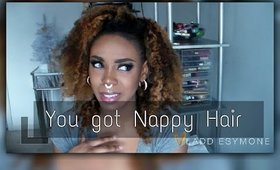 YOU MAD BECAUSE YOU HAVE NAPPY HAIR /SYMONE SPEAKS