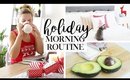MY MORNING ROUTINE - HOLIDAY EDITION