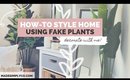 How-to Style Artificial Plants | Decorate With Me ft. Nearly Natural