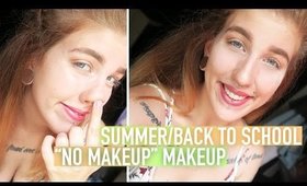 SUMMER/BACK TO SCHOOL "NO MAKEUP" MAKEUP