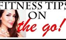 FITNESS TIPS on the GO + a Julie G interview