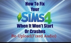 How To Fix Your Sims 4 When It Won't Start Or Crashes (Re-Upload Fixed Audio)