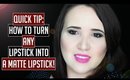 Quick Tip: How to make ANY lipstick a matte lipstick!