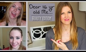 Dear 16 Year Old Me || B2S Beauty Edition