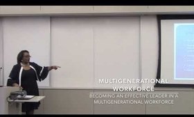 Part 2 - Becoming an Effective Leader in a Multigenerational Workforce: Meet the Generations