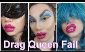 Drag Queen Transformation FAIL!!