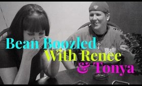 Bean Boozled with Renee & Tonya!