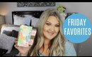 FRIDAY FAVORITES & FLOPS | TOO FACED + PERSONAL QUESTIONS