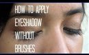 How To Apply Eye Makeup Without Brushes using your fingertips.