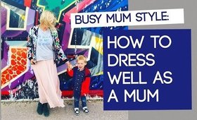 How to Dress Well as a Mum