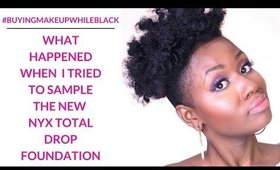 #BuyingMakeupWhileBlack  What Happened When I tried to Buy The New NYX Total Drop Foundation