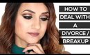 How to Deal with a Divorce/Breakup | Deep Beauty
