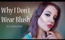 Why I Don't Wear Blush (An Explanation)