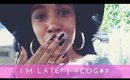 I’m Late! | VLOG #9