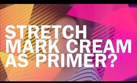 Stretch Mark Cream as primer?