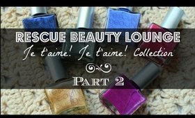 Rescue Beauty Lounge Je t'aime! Je t'aime! Collection PART 2 | Photos, Swatches & Review