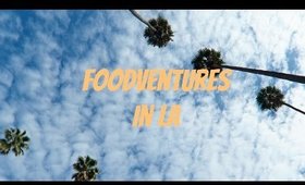 Foodventures in LA | VLOG