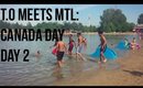 TORONTO MEETS MTL: HAPPY CANADA DAY (DAY 2)
