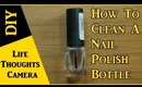 DIY : How to clean a Nail Polish bottle - Ep 141 | Life Thoughts Camera