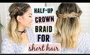 Half Up Crown Braid For Short/Medium Length Hair