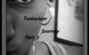 Texturizer Journey Part 2