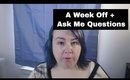 Taking A Week Off And Ask Me Questions!!!!!!!!!!!!