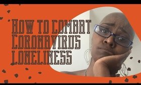 How To Combat Coronavirus Loneliness