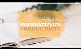 How to be more productive and actually get things done || 7 Productivity Tips