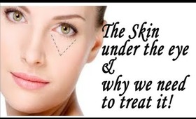 The skin under the eye & why we need to treat it; Eye-Cream Series..Part 1.