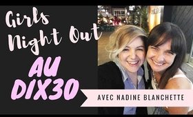 Girls Night Out Au Dix30 avec Nadine Blanchette