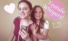 Youtuber Whispers W/ My Sister!